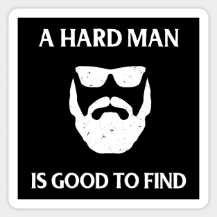 A hard man is good to find Sticker